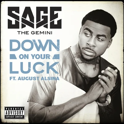 Sage the Gemini Down On Your Luck