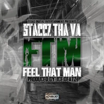 Ice Beatz/Staccz Tha VA Feel That Man (feat. Ice Beatz)