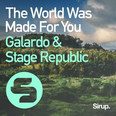 Stage Republic/Galardo The World Was Made for You