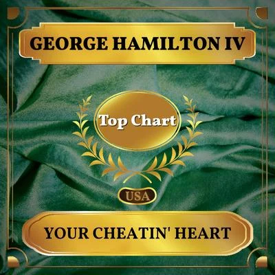 George Hamilton IV Your Cheatin Heart (Billboard Hot 100 - No 72)