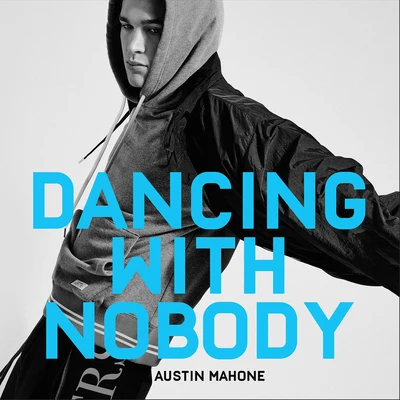 Austin Mahone Dancing With Nobody