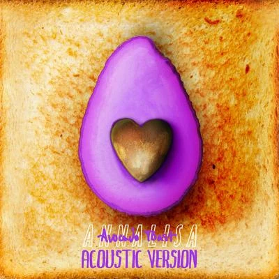 Annalisa Avocado Toast (Acoustic Version)