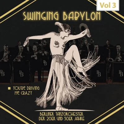 Unknown Artist/Heinz Wehner &amp; sein Orchester/Kurt Hohenberger &amp; sein Orchester/Hans Bund &amp; sein Orchester/Fud Candrix &amp; Sein Orchester/Teddy Stauffer &amp; Seine Original Teddies Swinging Babylon, Vol. 3