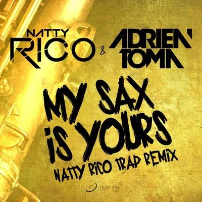 Natty Rico My Sax Is Yours (Natty Rico Trap Remix)