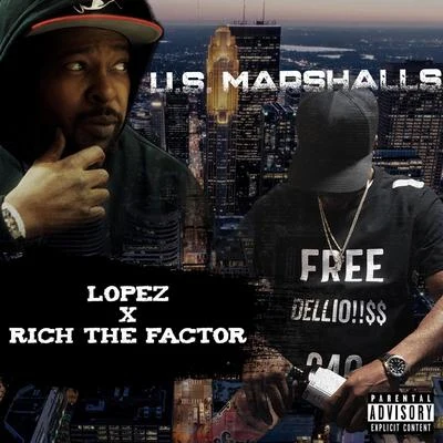 Lopez U.S. Marshalls (feat. Rich the Factor)