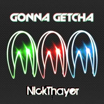 Nick Thayer Gonna Getcha EP