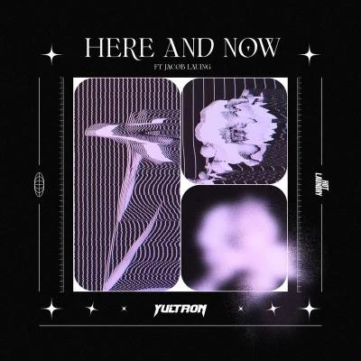 Yultron/Jacob Lauing Here and Now (feat. Jacob Lauing)