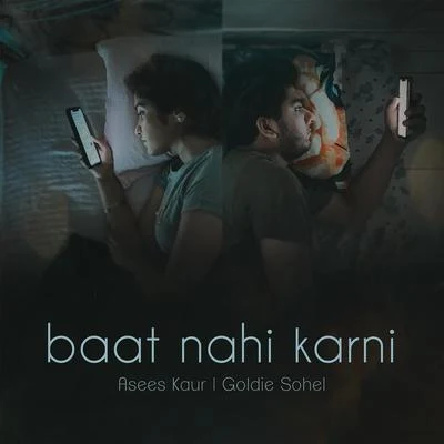 Asees Kaur/Goldie Sohel Baat Nahi Karni