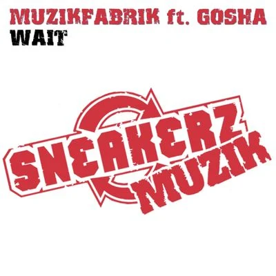 Gosha/Muzikfabrik Wait