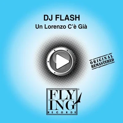 DJ FLash Un Lorenzo Cé Già