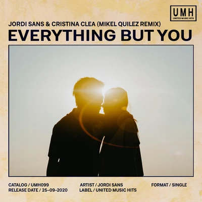 Jordi Sans/Cristina Clea/J or低sans & Cristina Clea/Mikel Quilez Everything But You (Mikel Quilez Remix)