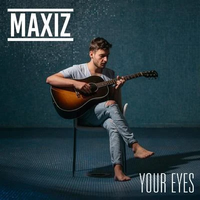 Maxiz Your Eyes