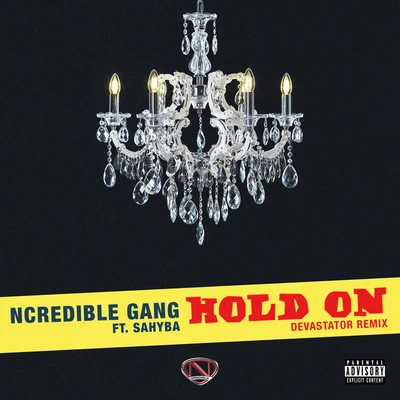 Ncredible Gang Hold On (Devastator Remix)