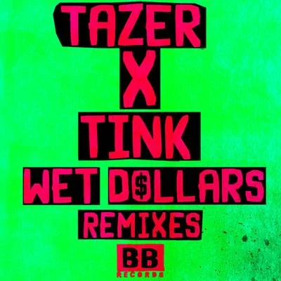 Tazer Wet Dollars (Remixes)