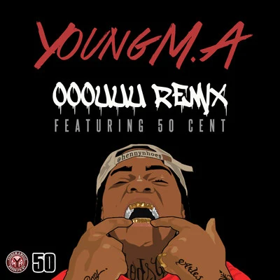 Young M.A OOOUUU Remix (feat. 50 Cent)