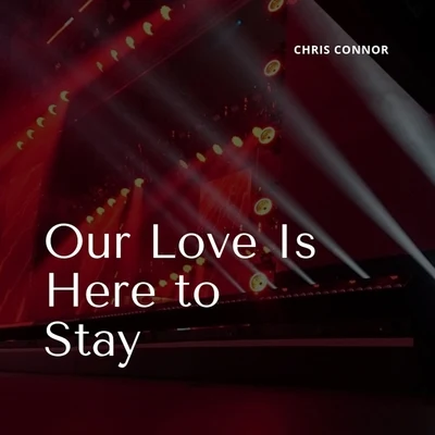 Chris Connor Our Love Is Here to Stay