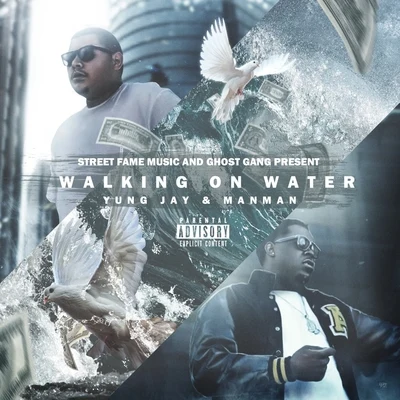 Yung Jay Walking On Water (feat. ManMan)