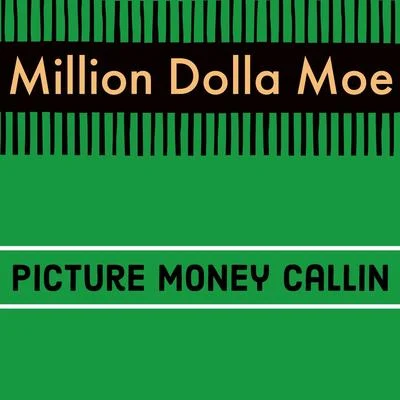 Million Dolla Moe Picture Money Callin