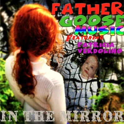 Patricia Verdolino/Father Goose Music In the Mirror (feat. Patricia Verdolino)