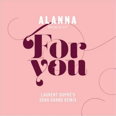 Alanna For You (Laurent Dupré Soho Grand Remix)