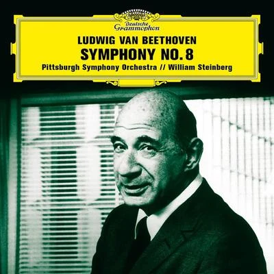 Pittsburgh Symphony Orchestra/William Steinberg Beethoven: Symphony No. 8 in F Major, Op. 93