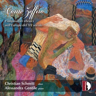 Alessandra Gentile/Christian Schmitt Come Zeffiro: Jewish Composers in 20th Century Europe