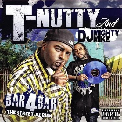 DJ Mighty Mike/T-Nutty Bar 4 Bar - The Street Album