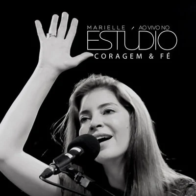 Marielle Coragem e Fé (Ao Vivo no Estúdio)