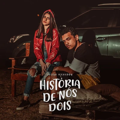 Cheddy/Juliah História de nós dois