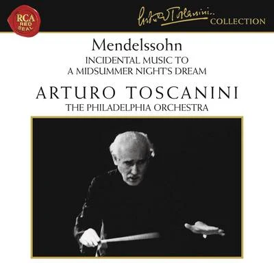 The Philadelphia Orchestra/Arturo Toscanini Mendelssohn: A Midsummer Nights Dream, Op. 61 - Berlioz: Romeo et Juliette, Op. 17 (Excerpt)