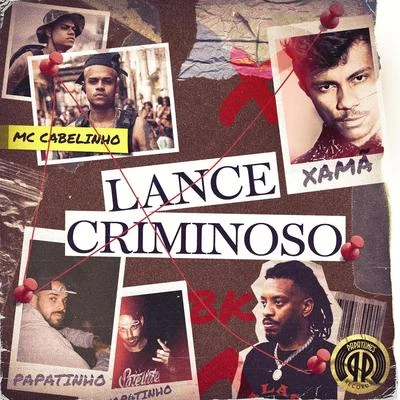 Papatinho/MC Cabelinho/Xamã Lance Criminoso (feat. BK)