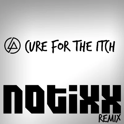 Linkin Park Cure for the Itch (Notixx Bootleg Remix)