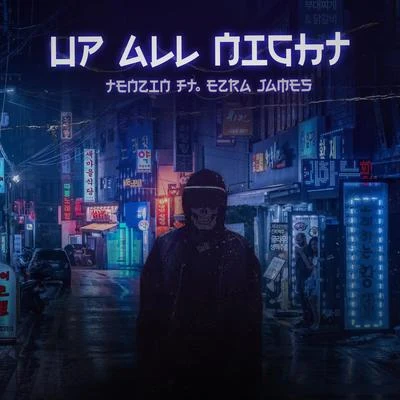 Tenzin/Ezra James Up All Night (feat. Ezra James)