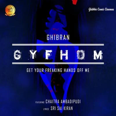 Ghibran Get Your Freaking Hands off Me (From Get Your Freaking Hands off Me - Telugu (GYFHOM))