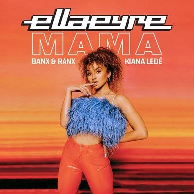 Kiana Ledé/Ella Eyre/Banx & Ranx Mama