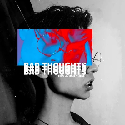 Xám/Lil Yung Pharaoh BAD THOUGHTS (feat. Lil Yung Pharaoh)