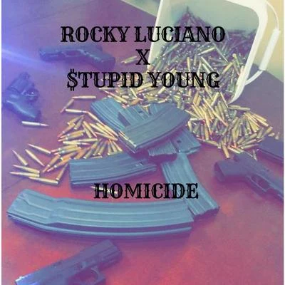 Rocky Luciano Homicide (feat. $tupid Young)