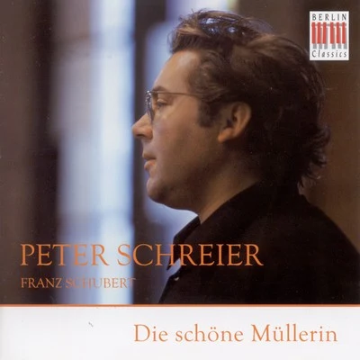 Peter Schreier Franz Schubert: Schone Mullerin (Die) [Schreier, Olbertz]