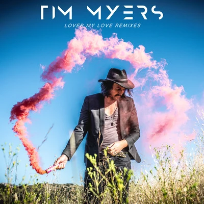 Tim Myers Lover My Love (Remixes)