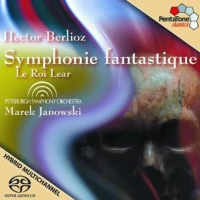 Pittsburgh Symphony Orchestra/Marek Janowski Berlioz: Symphonie fantastique - Le roi Lear