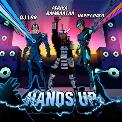 Dj LBR/Afrika Bambaataa/Nappy Paco Hands Up