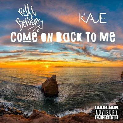 Ryan Bowers Come on Back to Me (feat. Kaje)