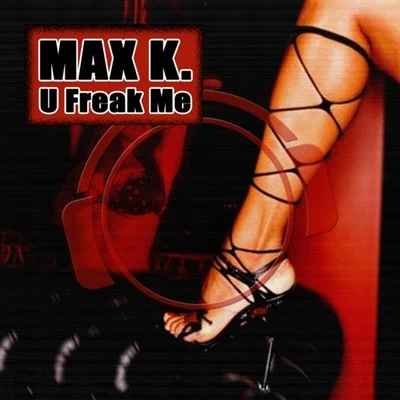 MAX K. U Freak Me (Main Bundle)