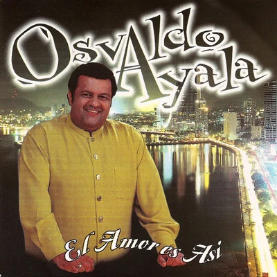 Osvaldo Ayala El Amor Es Asi