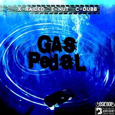 C-Dubb/X-Raided/E-Nut Gas Pedal