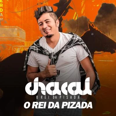 Chacal O Rei da Pizada