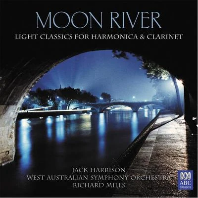 Jack Harrison/Richard Mills/West Australian Symphony Orchestra Moon River: Light Classics For Harmonica Clarinet