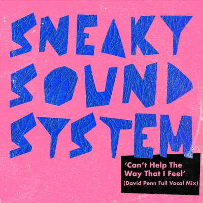 Sneaky Sound System Cant Help The Way That I Feel (David Penn Full Vocal Mix)