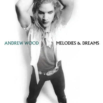 Andrew Wood Melodies And Dreams