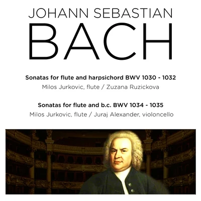 Miloš Jurkovič Bach: Sonatas, BWV 1030 - 1032 & BWV 1034 - 1035